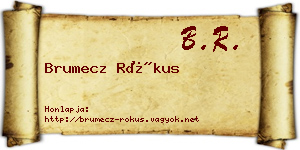 Brumecz Rókus névjegykártya